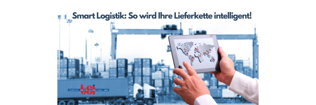 Smarte Logistiklösungen: Wie die Lieferkette intelligent wird - 